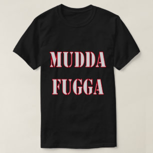 Mudda Fugga Humour Gag Joke Funny T-Shirt