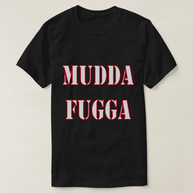 Mudda Fugga Humour Gag Joke Funny T-Shirt (Design Front)