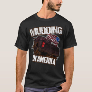Mudding in America Mud Bogging and Mud Racing T-Shirt