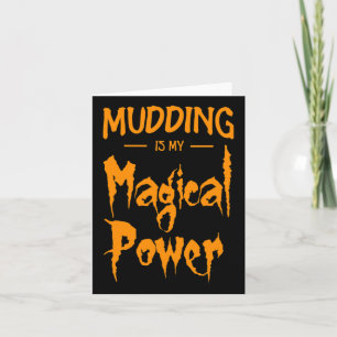 Mudding Is My Magical Power Funny Halloween Gift Card