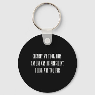 Mueller Report Anyone Can Be President Thing Too F Key Ring