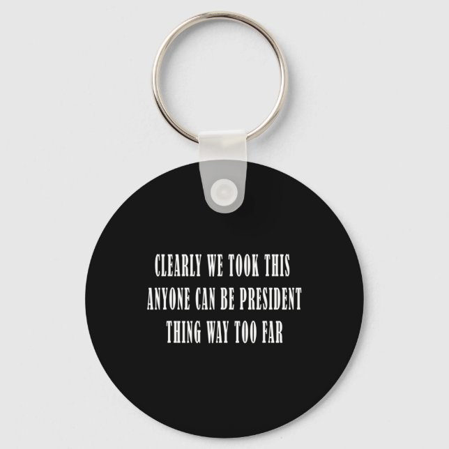 Mueller Report Anyone Can Be President Thing Too F Key Ring (Front)