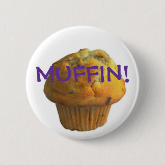 MUFFIN! 6 CM ROUND BADGE