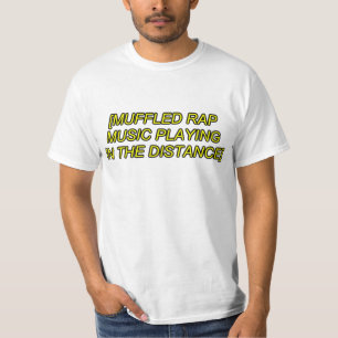 muffled rap music playing T-Shirt