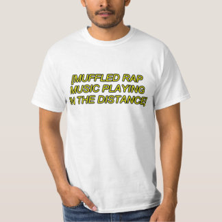 muffled rap music playing T-Shirt