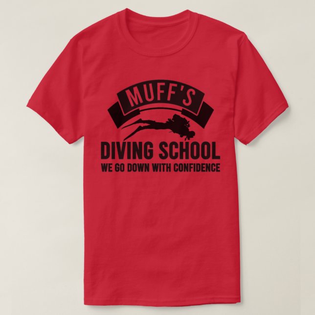 Muffs Diving School Diver Humour With Confidence  T-Shirt (Design Front)