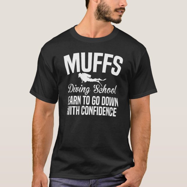 Muffs diving school - go down Scuba diving diver f T-Shirt (Front)