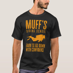 Muffs Diving School Learn To Go Down With Confiden T-Shirt