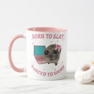 Mug Born to Slay – Forcé de Travailler Hamster