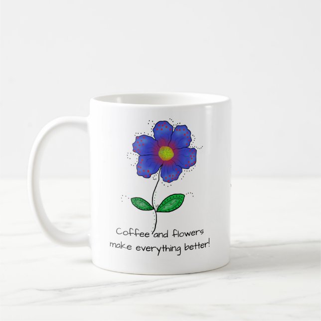 Mug  "Coffee and flowers make everything better!" (Left)