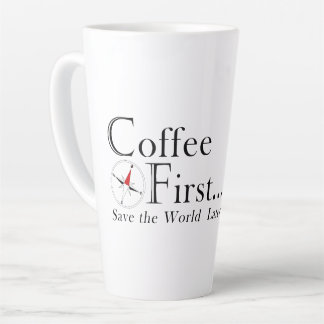 Mug: Coffee First. Save The World Later. Latte Mug