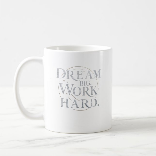 Mug - Dream Big, Work Hard (Left)