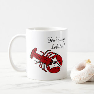 Mug For Girlfriend Boyfriend   You're My Lobster