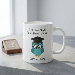 Mug for graduates Rise and shine You finally did 