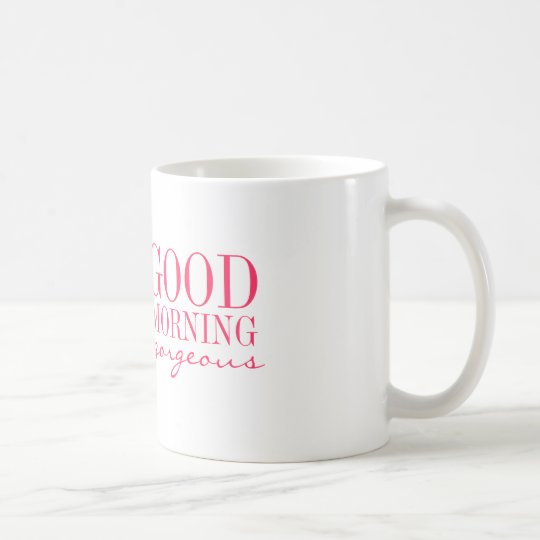Mug - Good Morning Gorgeous