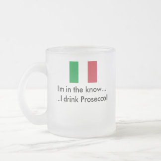 Mug: I Drink Prosecco Frosted Glass Coffee Mug