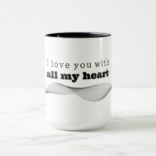 Mug I love you with all my heart