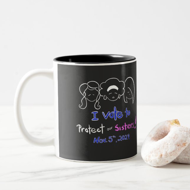 Mug - "I Vote To Protect our Sisters!"   (With Donut)