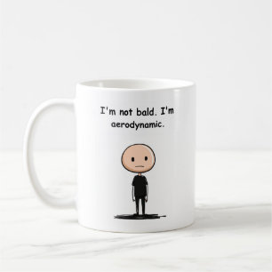 Mug - Im Not Bald I'm Aerodynamic
