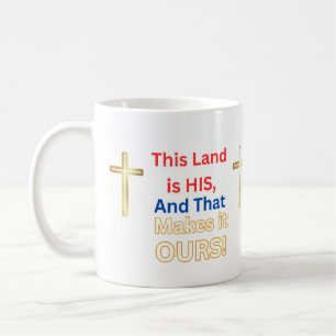 Mug Jesus This Land is His and that makes it ours