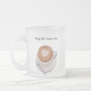 Mug Life Chose Me Minimalist Frosted Mug