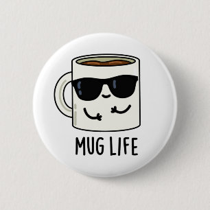 Mug Life Funny Mug Pun 6 Cm Round Badge