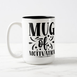 Mug of motivation, funny quote coffee mug