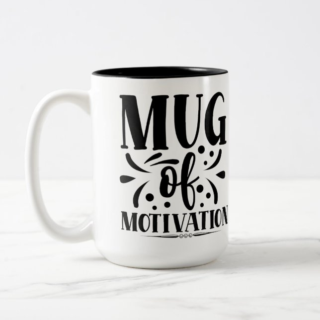 Mug of motivation, funny quote coffee mug (Left)