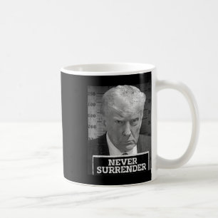 Mug Shot - Donald Trump Mug Shot - Never Surrender
