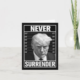 Mug Shot - Donald Trump Mug Shot - Never Surrender Card
