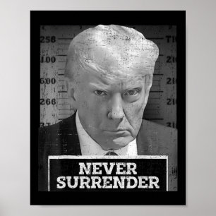 Mug Shot - Donald Trump Mug Shot - Never Surrender Poster