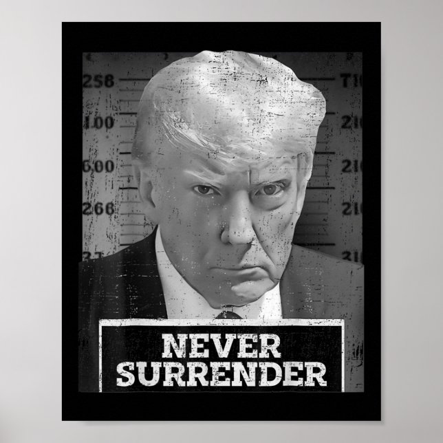 Mug Shot - Donald Trump Mug Shot - Never Surrender Poster (Front)