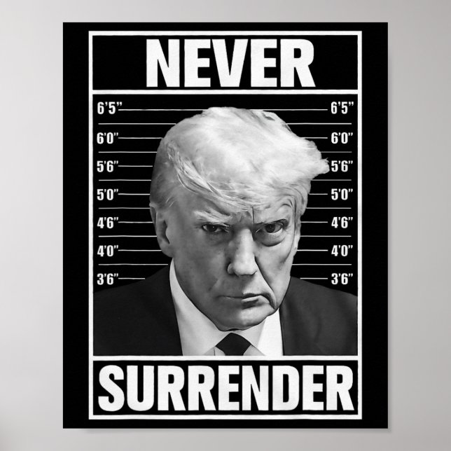 Mug Shot - Donald Trump Mug Shot - Never Surrender Poster (Front)