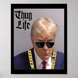 Mug Shot - Donald Trump Mug Shot -thug Life -thug  Poster