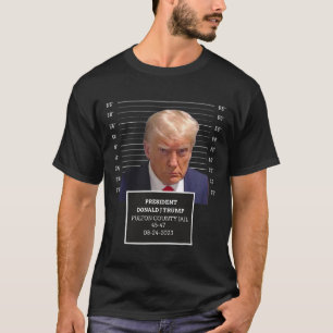 Mug Shot President Donald J Trump Mugshot 2023 Fun T-Shirt