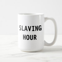 Mug Slaving Hour