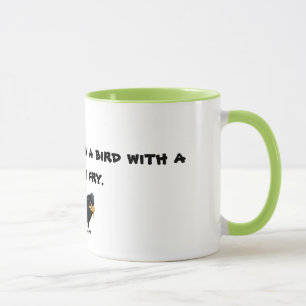 Mug with Be happier than a bird with a french fry