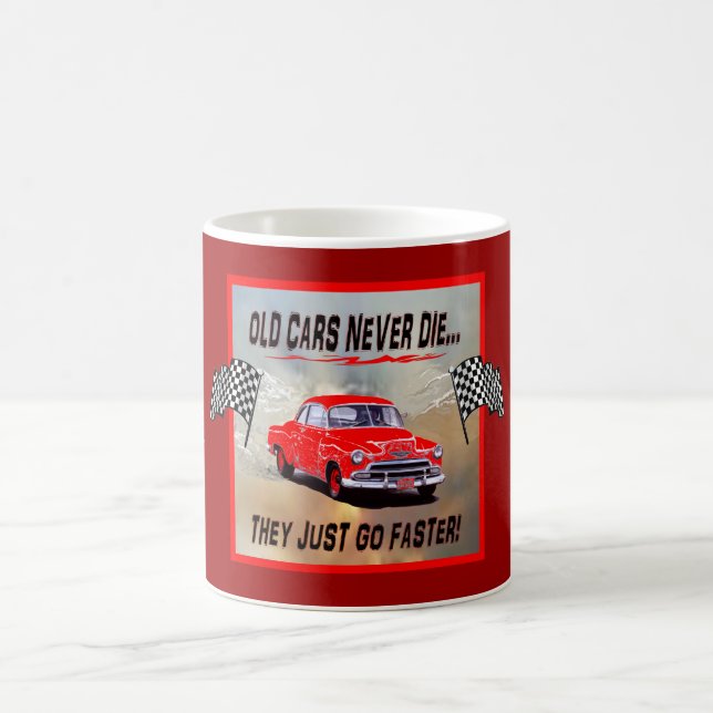 Mug with "Old Cars Never Die!" design (Center)