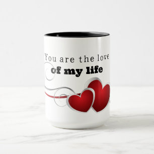 Mug You are the love of my life