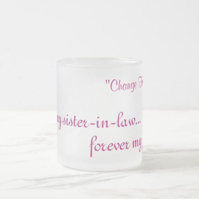 mugFirst My Sister-in-law Frosted Glass Coffee Mug (Center)