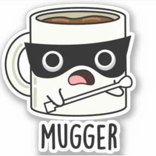 Mugger Funny Mug Puns