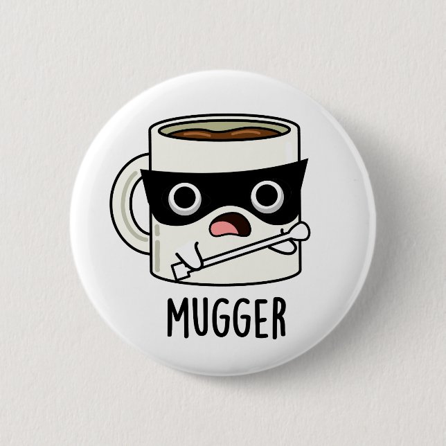 Mugger Funny Mug Puns  6 Cm Round Badge (Front)
