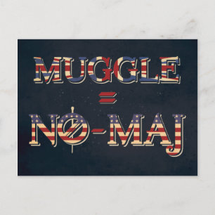 MUGGLE™ = NO-MAJ™ POSTCARD