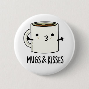 Mugs And Kisses Funny Mug Pun 6 Cm Round Badge