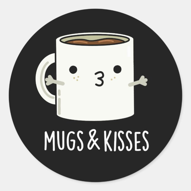 Mugs And Kisses Funny Mug Pun Dark BG Classic Round Sticker (Front)