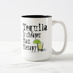 MUGS & CUPS, TEQUILA IS CHEAPER THAN THERAPY
