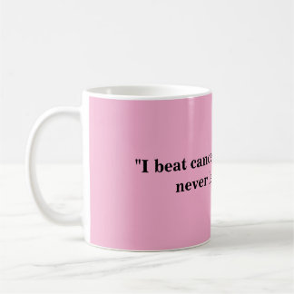 Mugs For Cancer Survivors!
