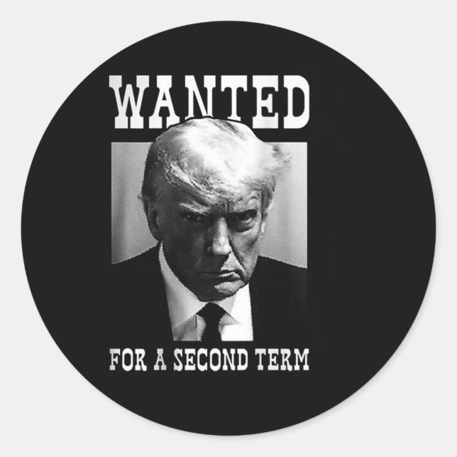 Mugshot Wanted For Second Term 2024 (on Back)  Classic Round Sticker (Front)