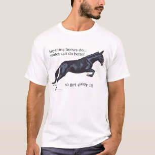 Mules are Better! T-Shirt