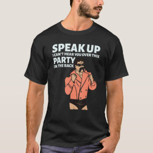Mullet Speak Up I Can't Hear You Over This Party I T-Shirt